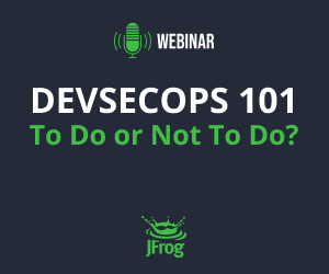 Webinar slide: DevSecOps 101 – To Do or Not To Do? by JFrog