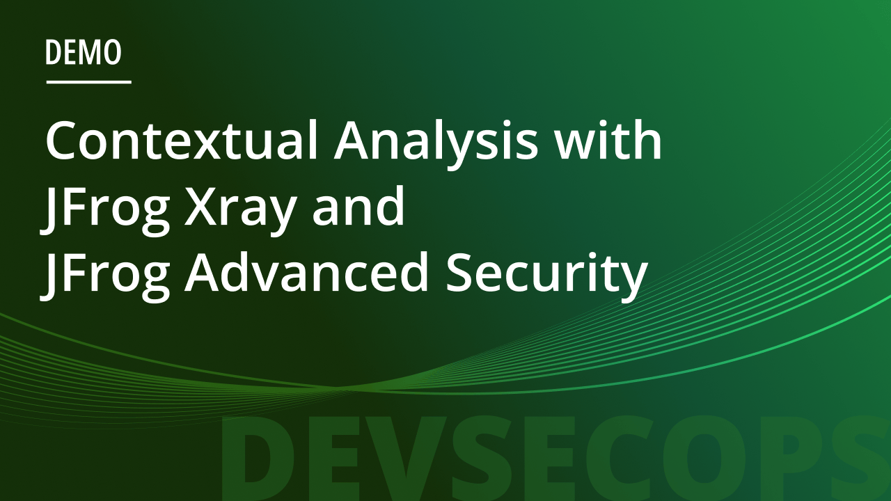 Contextual Analysis with JFrog Xray and JFrog Advanced SecurityDevSecOps1 thumbnail-image